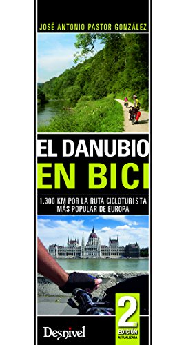 El Danubio en bici: 1300 km por la ruta cicloturista más popular de Europa (Travesias En Btt)